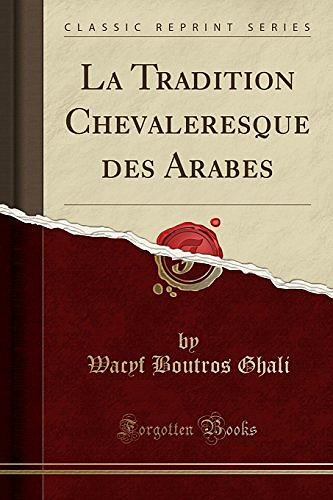 Wacyf Boutros Ghali - La Tradition chevaleresque des arabes