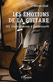 Jerome Visioli - Les emotions de la guitare - 201 chefs d'oeuvre à (re)découvrir (2022)