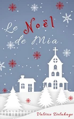 Le Noël de Mia : Noël à Chilliwack - Valérie Delahaye (2022)