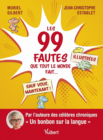 Les 99 fautes que tout le monde fait... sauf vous, maintenant ! - Muriel Gilbert et Jean-Christophe Establet (2022)