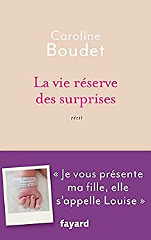 La vie réserve des surprises -  Caroline Boudet