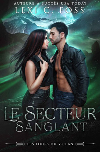 Le Secteur Sanglant (Les Loups du V-Clan t. 1) - Lexi C. Foss (2022)