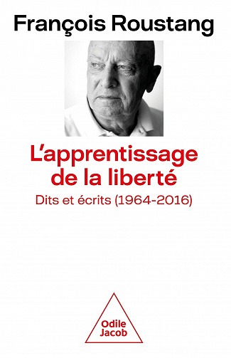 L'Apprentissage de la liberté : Dits et écrits (1964-2016) - François Roustang (2022)