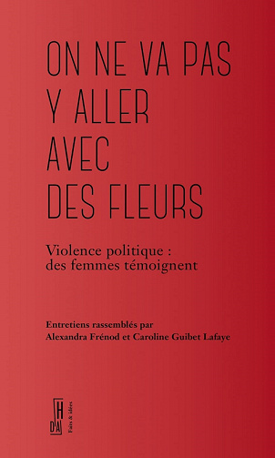 On ne va pas y aller avec des fleurs - Alexandra Frénod, Caroline Guibet Lafaye (2022)