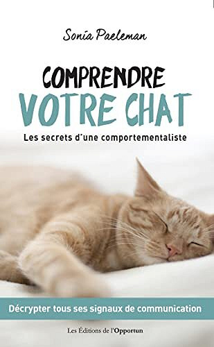 Comprendre votre chat - Les secrets d'une comportementaliste - Sonia Paeleman