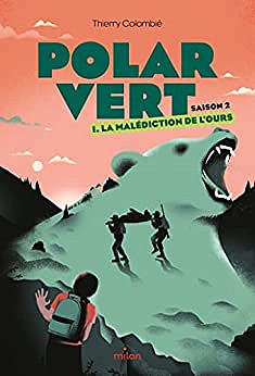 Polar vert - saison 2, Tome 01 : La malédiction de l'ours - Thierry Colombié (2022)