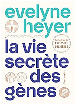 La vie secrète des gènes - Evelyne Heyer (2022)