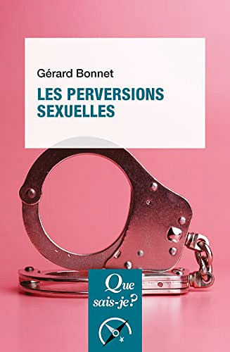 Les Perversions Sexuelles par Gérard Bonnet (2021)