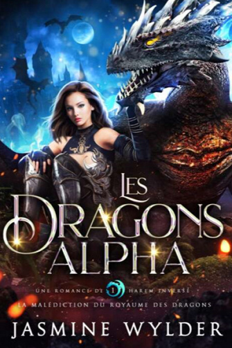 La Malédiction du royaume des dragons, Tome 1 : Les Dragons Alpha - Jasmine Wylder (2022)
