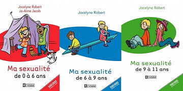 Ma Sexualité de 0 à 6 Ans, de 6 à 9 Ans et de 9 à 11 Ans par Jocelyne Robert (Les Éditions de l'Homme) (2015) [3 Tomes]