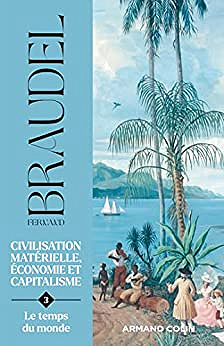 Civilisation Matérielle, Économie et Capitalisme – Tome 3. Le Temps du Monde par Fernand Braudel (Armand Colin) (2022)