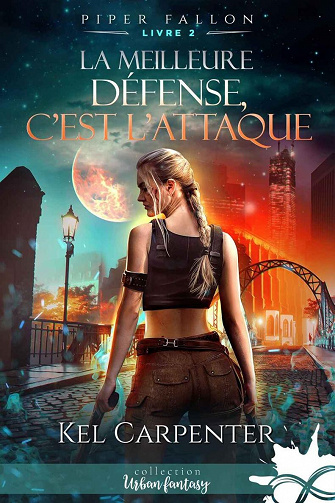 Piper Fallon, Tome 2 : La meilleure défense, c'est l'attaque - Kel Carpenter (2022)