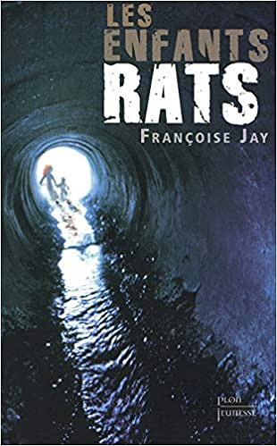 Les enfants-rats - Françoise Jay