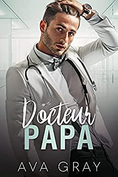 Milliardaire Alpha T6 : Docteur Papa - Ava Gray
