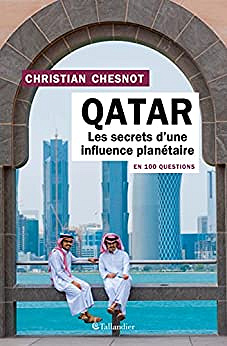 Le Qatar en 100 questions: Les secrets d’une influence planétaire - Christian Chesnot (2022)