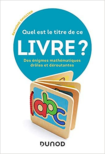 Quel est le titre de ce livre ? Des énigmes mathématiques drôles et déroutantes - Raymond Smullyan