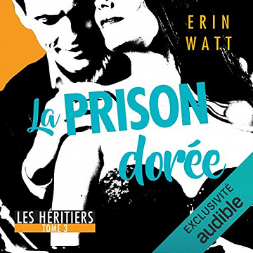 La prison dorée - Les héritiers Tome 3 - Erin Watt [2018]