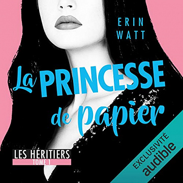 La princesse de papier - Les héritiers Tome 1 - Erin Watt [2018]