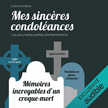 Guillaume Bailly - Mes sincères condoléances - Les plus belles perles d'enterrements