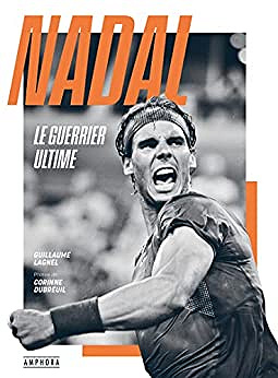 Nadal, le guerrier ultime - Guillaume Lagnel (2022)