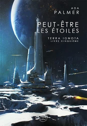 Peut-être les étoiles: Terra Ignota T5 - Ada Palmer (2022)