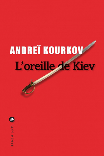 L'oreille de Kiev - Andreï Kourkov (2022)