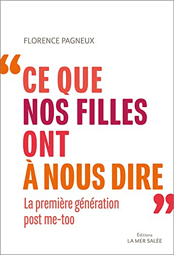 Ce que nos filles ont à nous dire : la première génération post me-too - Florence Pagneux (2022)