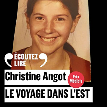 Christine Angot - Le Voyage dans l'Est [2022]