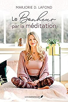 Le bonheur par la méditation - Marjorie D. Lafond (2022)