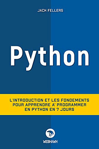 PYTHON: L'introduction et les fondements pour apprendre à programmer en python en 7 jours - Jack Fellers (2022)