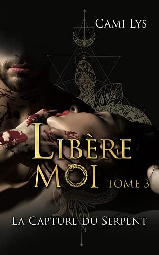 Libère-moi : Tome 3 (La capture du Serpent) - Cami Lys (2022)