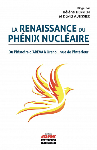 La renaissance du phénix nucléaire ou l’histoire d’AREVA à Orano… vue de l’intérieur - Collectif (2022)