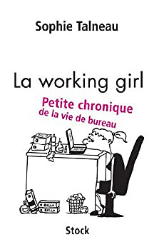 La working girl - Sophie Talneau