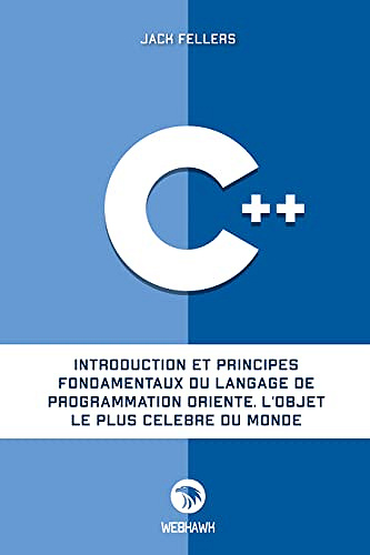 C++: Introduction et principes fondamentaux du langage de programmation orienté. L'objet le plus célèbre du monde.  - Jack Fellers (2022)