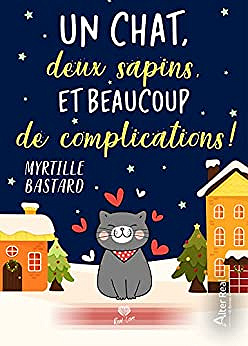 Un chat, deux sapins et beaucoup de complications ! - Myrtille Bastard (2022)