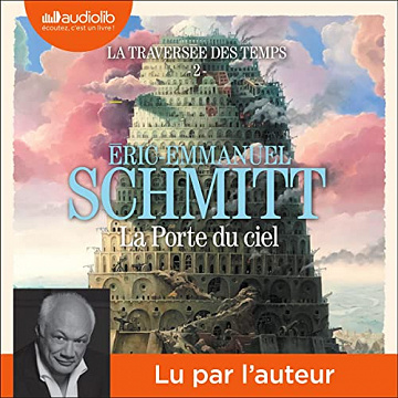 La Porte du ciel - La Traversée des temps 2 - Éric-Emmanuel Schmitt  (2022)