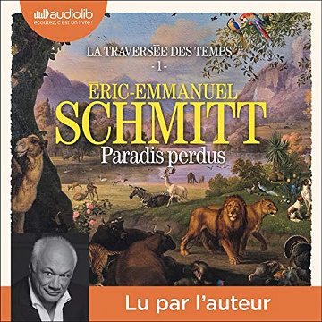 Éric-Emmanuel Schmitt - Paradis perdus - La Traversée des temps 1 [2021]