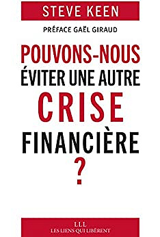 Pouvons-nous Éviter une Autre Crise Financière par Steve Keen (2017)