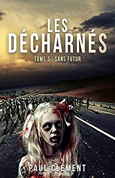 Les Décharnés T2 : Sans Futur - Paul Clément (2022)