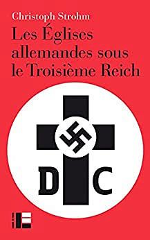 Les églises allemandes sous le Troisième Reich - Christoph Strohm (2022)