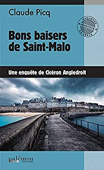 Bons baisers de Saint-Malo: Une enquête de Cicéron Angledroit - Claude Picq (2022)