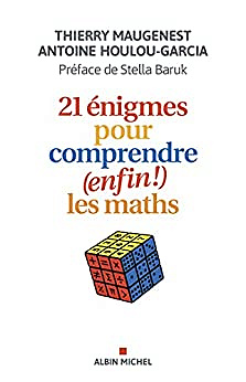 21 énigmes pour comprendre enfin! les maths - Thierry Maugenest & Antoine Houlou-Garcia (2022)