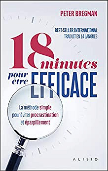 18 minutes pour être efficace - Peter Bregman