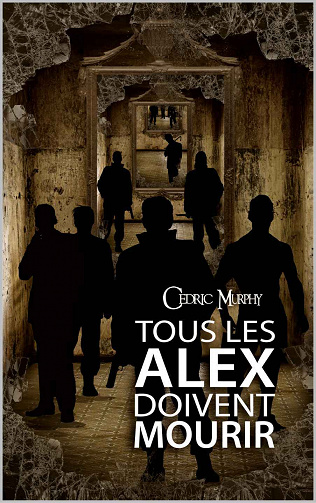 Tous les Alex doivent mourir - Cédric Murphy (2022)