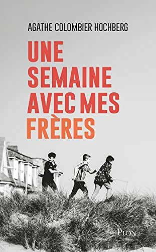 Une semaine avec mes frères - Agathe Colombier Hochberg (2022)