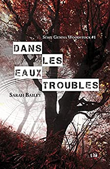 Dans les eaux troubles (Gemma Woodstock t. 1) - Sarah Bailey (2022)