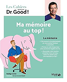 Ma mémoire au top ! (Les Cahiers Dr. Good !) - Michel Cymes, Nadège Cartier, Stéphane Dellazzeri (2022)