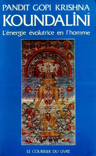 Kundalini, l'énergie évolutrice en l'homme - Gopi KRISHNA
