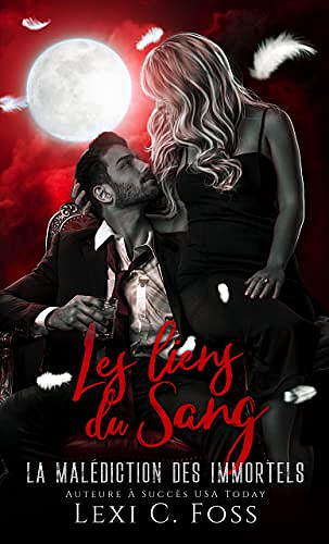 Les Liens Du Sang (La Malédiction des Immortels t. 4) - Lexi C. Foss (2022)