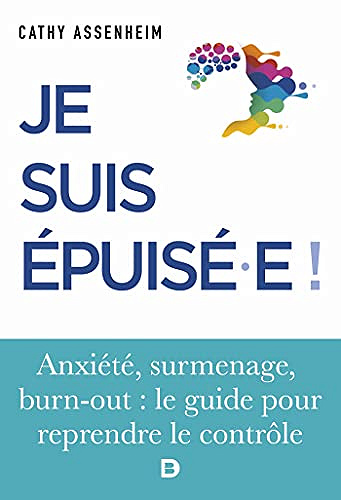Je suis épuisé !: Stress, surmenage, burn-out : le guide pour reprendre le contrôle (Santé Grand Public) - Cathy Assenheim (2021)